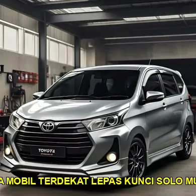 sewa mobil terdekat lepas kunci solo murah